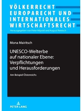预订 UNESCO-Welterbe auf nationaler Ebene: Verpflichtungen und Herausforderungen: Am Beispiel Österreichs 教科文组织在