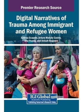 预订 Digital Narratives of Trauma Among Immigrant and Refugee Women 移民与难民女性中的创伤数字叙事: 9798369399798