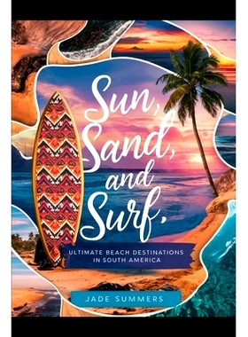 预订 Sun, Sand, and Surf: Ultimate Beach Destinations in South America: 9798325543920