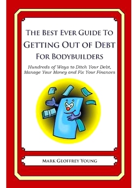 预订 The Best Ever Guide to Getting Out of Debt for Bodybuilders: Hundreds of Ways to Ditch Your Debt, Manage Your Money