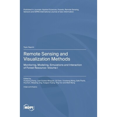 预订 Remote Sensing and Visualization Methods: Monitoring, Modeling, Simulations and Interaction of Forest Resource Volu