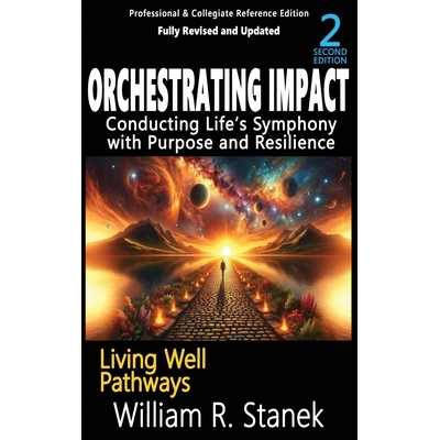 预订 Orchestrating Impact: Conducting Life’s Symphony with Purpose and Resilience: Not your typical self-help book-this