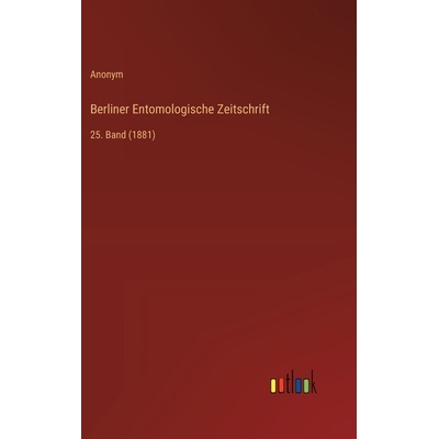 预订 Berliner Entomologische Zeitschrift: 25. Band (1881): 9783368544027