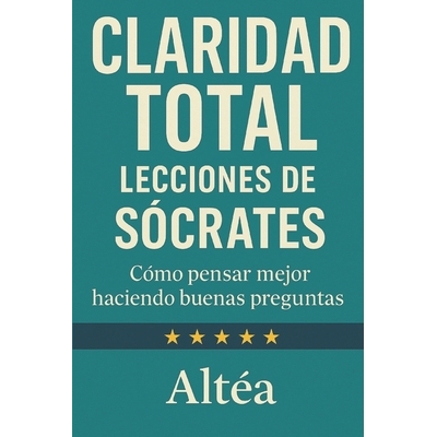 预订 CLARIDAD TOTAL Lecciones de Sócrates: Cómo pensar mejor haciendo buenas preguntas 9798242311558