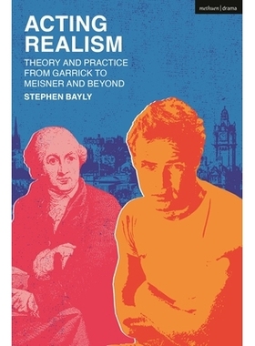 预订 Acting Realism: Theory and Practice from Garrick to Meisner and Beyond 表演现实主义：从加里克到梅斯纳及其他的理论与