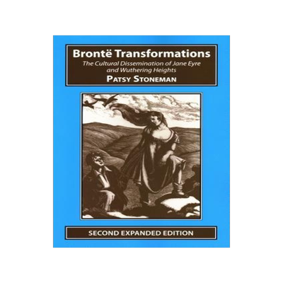 [预订]Bronte Transformations: The Cultural Dissemination of Jane Eyre and Wuthering Heights 9781911454342