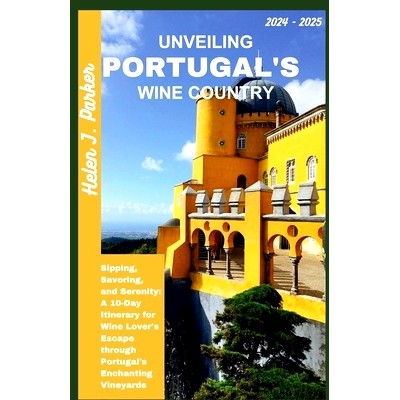 预订 Unveiling Portugal’s Wine Country 2024 - 2025: Sipping, Savoring, and Serenity: A 10-Day Itinerary for Wine Lover