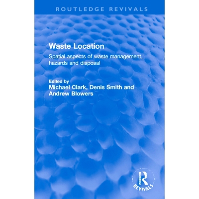 预订 Waste Location: Spatial Aspects of Waste Management, Hazards and Disposal 废物位置：废物管理、危害与处置的空间方面
