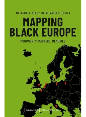 预订 Mapping Black Europe: Monuments, Markers, Memories 绘制黑色欧洲地图：纪念碑、标记、记忆: 9783837654134