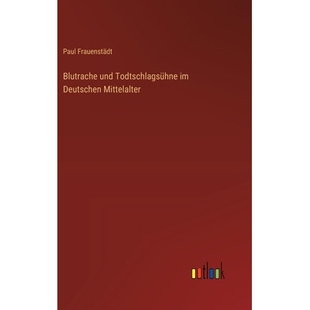 预订 Blutrache und Todtschlagsühne im Deutschen Mittelalter: 9783368550158