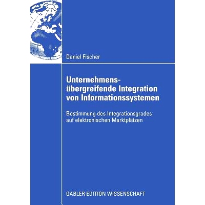 预订 Unternehmensübergreifende Integration von Informationssystemen: Bestimmung des Integrationsgrades auf elektronisch