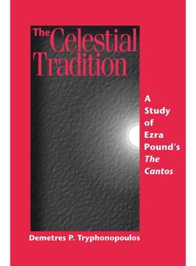 预订 The Celestial Tradition: A Study of Ezra Pound’s The Cantos: 9781554582501