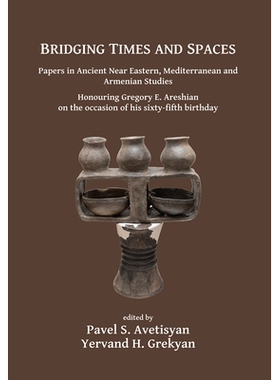 预订 Bridging Times and Spaces: Papers in Ancient Near Eastern, Mediterranean and Armenian Studies: Honouring Gregory E.