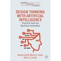 预订 Design Thinking with Artificial Intelligence: Practical Tools for Business Innovation 人工智能驱动的设计思维: 97830