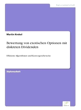 预订 Bewertung von exotischen Optionen mit diskreten Dividenden: Effiziente Algorithmen und Konvergenzbeweise: 978383862