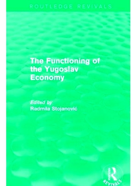 预订 The Functioning of the Yugoslav Economy 南斯拉夫经济的运作: 9781138638617