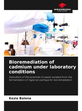 预订 Bioremediation of cadmium under laboratory conditions: Evaluation of the potential of yeasts isolated from the ferm