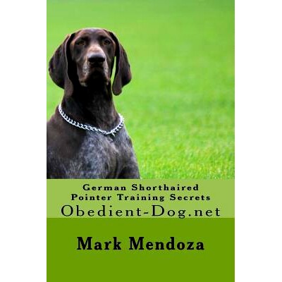 预订 German Shorthaired Pointer Training Secrets: Obedient-Dog.net: 9781507546017