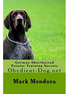 预订 German Shorthaired Pointer Training Secrets: Obedient-Dog.net: 9781507546017