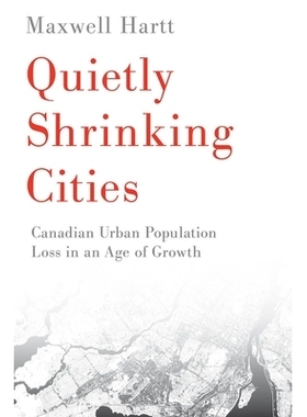 预订 Quietly Shrinking Cities 悄然缩小的城市: 9780774866163