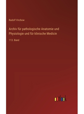 预订 Archiv für pathologische Anatomie und Physiologie und für klinische Medicin: 113. Band: 9783368559212