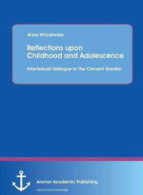 [预订]Reflections upon Childhood and Adolescence: Intertextual Dialogue in The Cement Garden 9783954892754