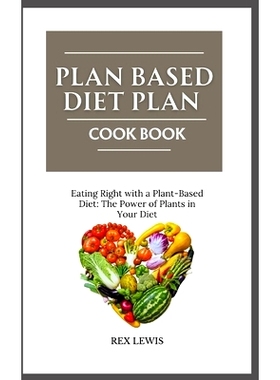 预订 Plant-Based Diet Plan Cook Book: Eating Right with a Plant-Based Diet: The Power of Plants in Your Diet: 9798328244