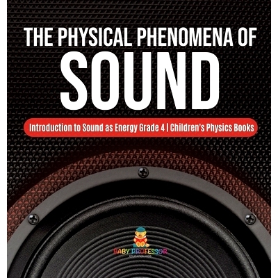 预订 The Physical Phenomena of Sound Introduction to Sound as Energy Grade 4 Children’s Physics Books: 9781541979413