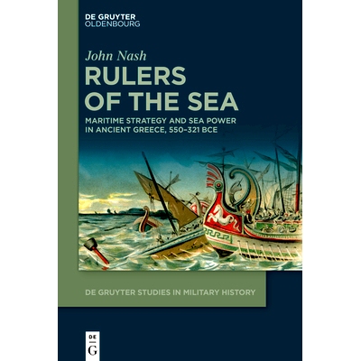 预订 Rulers of the Sea: Maritime Strategy and Sea Power in Ancient Greece, 550–321 BCE 海上统治者：公元前 550 年*公元