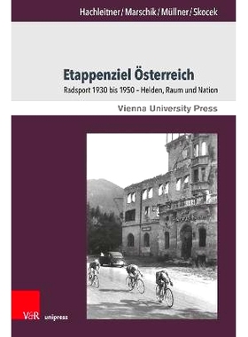 预订 Etappenziel Österreich: Radsport 1930 bis 1950 – Helden, Raum und Nation 作为舞台目的地的奥地利：1930 年* 1950
