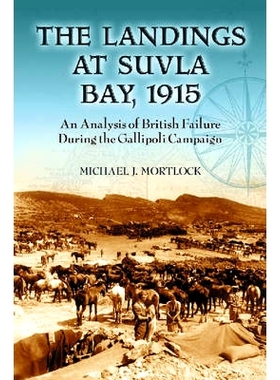 预订 The Landings of Suvls Bay, 1915: An Analysis of British Failure During the Gallipoli Campaign: 9780786430352