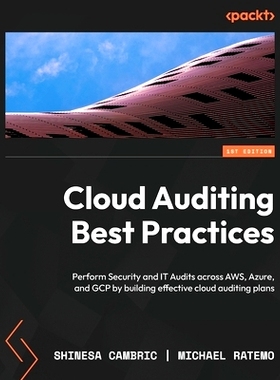 预订 Cloud Auditing Best Practices: Perform Security and IT Audits across AWS, Azure, and GCP by building effective clou