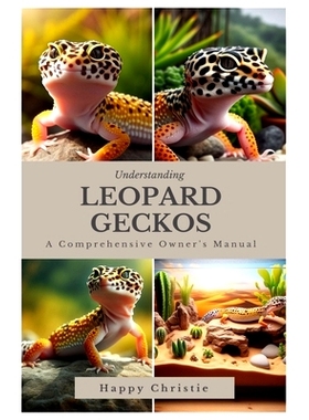 预订 Understanding Leopard Geckos: A Comprehensive Owner’s Manual: 9798325494871