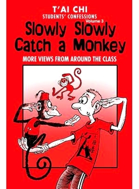 预订 Tai Chi Students Confessions Vol.3: Slowly SLowly Catch a Monkey: 9781981114719
