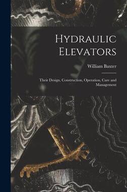 [预订]Hydraulic Elevators: Their Design, Construction, Operation, Care and Management 9781015912250