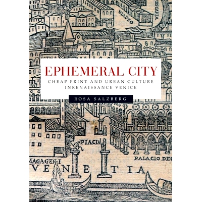 预订 Ephemeral City: Cheap Print and Urban Culture in Renaissance Venice 短暂的城市：文艺复兴时期威尼斯的廉价印刷与城市