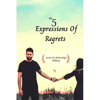 预订 The 5 Expressions of Regret: secrets for Relationships wellbeing By Connie S. Lopez: 9798387940620