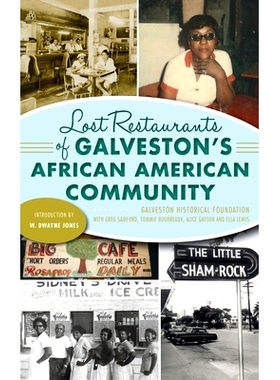 预订 Lost Restaurants of Galveston’s African American Community 加尔维斯顿非裔美国人社区失落的餐厅: 9781540248039