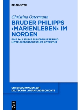 预订 Bruder Philipps ’Marienleben’ im Norden: Eine Fallstudie zur Überlieferung mittelniederdeutscher Literatur 北部