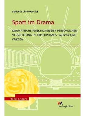 预订 Spott im Drama. Dramatische Funktionen der persönlichen Verspottung in Aris*hanes’ Wespen und Frieden 戏剧中的