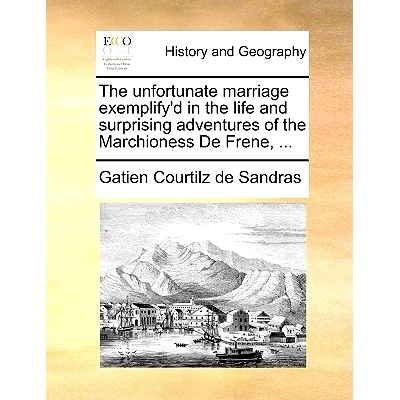 预订 The Unfortunate Marriage Exemplify’d in the Life and Surprising Adventures of the Marchioness de Frene, ...: 97811