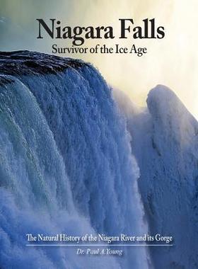 [预订]Niagara Falls: Survivor of the Ice Age: The Natural History of the Niagara River and Its Gorge 9780997799675