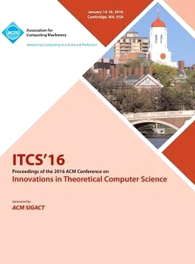 预订 Innovations In Theoretical Computer Science. Conference. 2016. (Itcs 16): Held 14-16 January 2016, Cambridge, Massa
