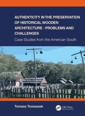 【预订】Authenticity in Preservation of Historical Wooden Architecture - Pro 9780367461638