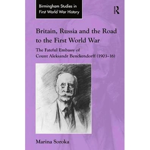Count Britain Benckendorff Road World The First Embassy 1903–16 and Russia Fateful the Aleksandr War 预订