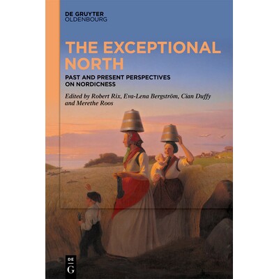 预订 The Exceptional North: Past and Present Perspectives on Nordicness 9783119147804