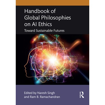 预订 Handbook of Global Philosophies on AI Ethics Toward Sustainable Futures 全球人工智能伦理哲学手册:面向可持续的未来