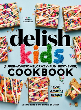 预订 The Delish Kids (Super-Awesome, Crazy-Fun, Best-Ever) Cookbook: 100+ Amazing Recipes: 9781950785438