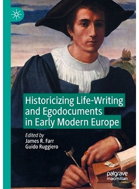 预订 Historicizing Life-Writing and Egodocuments in Early Modern Europe 近代早期欧洲生活史写作与自我文献: 9783030824853