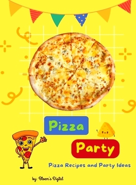预订 Pizza Party Cookbook for Kids: Pizza Recipes, Party Decorating, and Game Ideas Booklet Children: 9798321514801